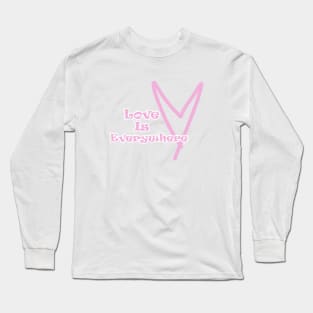 Love is Everywhere Long Sleeve T-Shirt